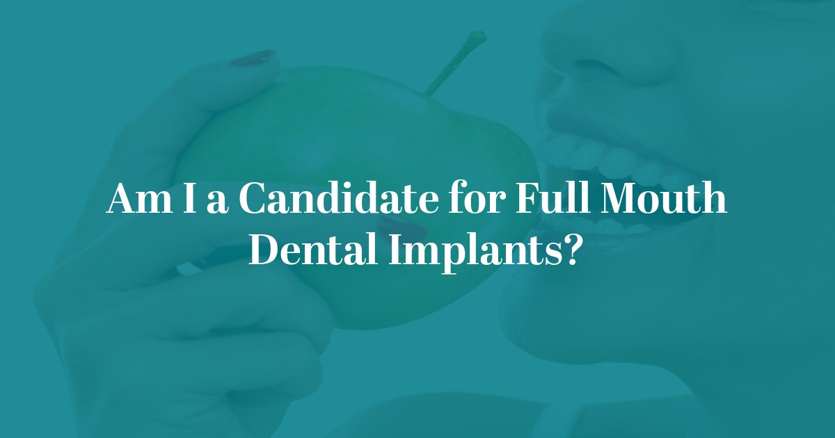 Am I a Candidate for Full Mouth Dental Implants? at Alta Oral Facial Surgery & Dental Implants